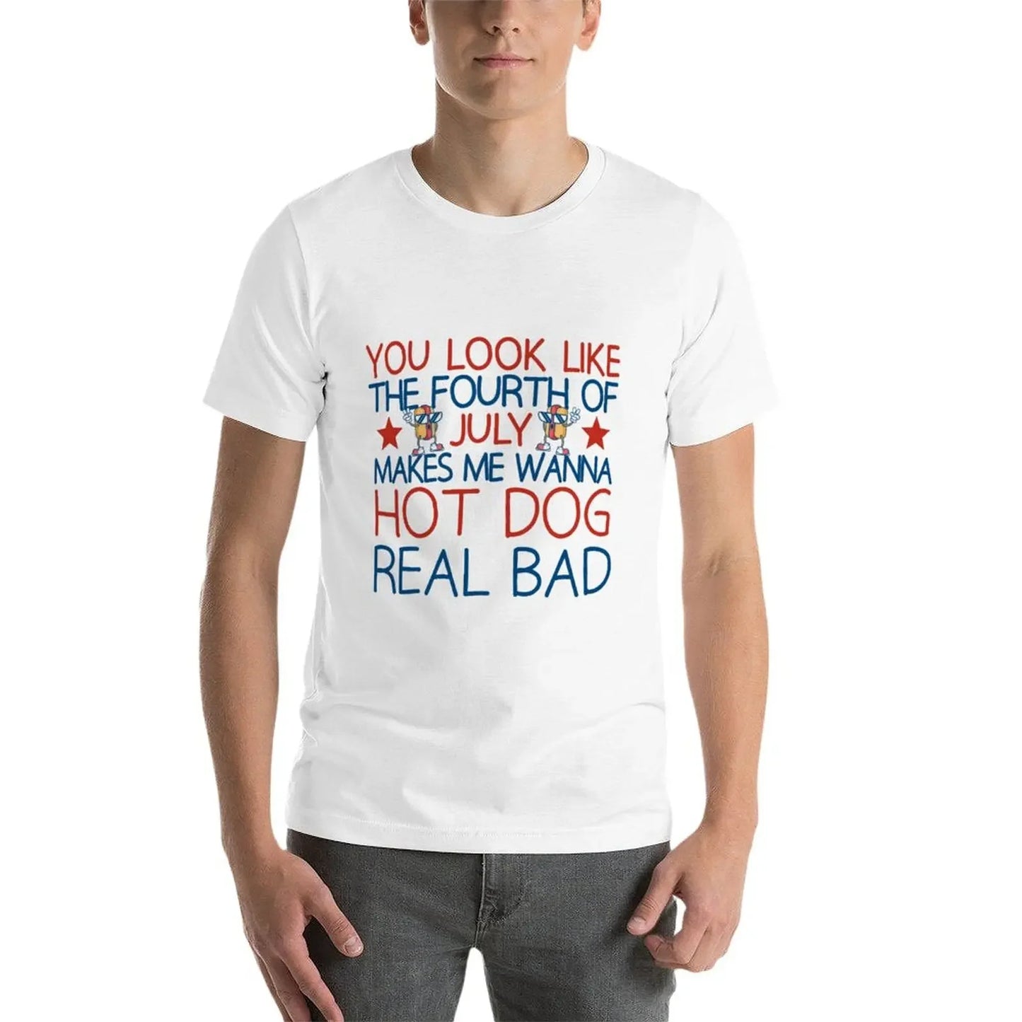 New You Look Like The Fourth Of July Makes Me Wanna Hot Dog Real Bad T-Shirt Sports Fan T-shirts Blank T Shirts Men's Clothing